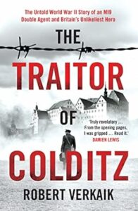 The Traitor of Colditz: The Untold Story of Britain's Bravest Double Agent