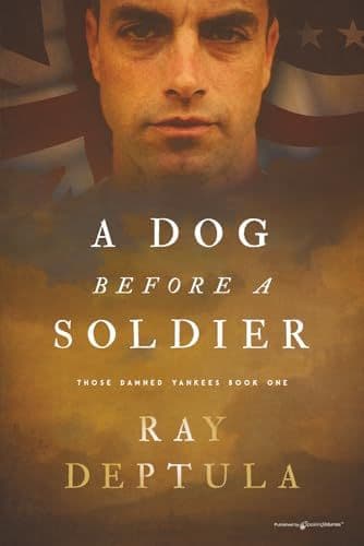 A Dog Before a Soldier (Those Damned Yankees) by Ray Deptula book cover