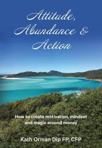 Attitude, Abundance and Action book cover by Kath Orman
