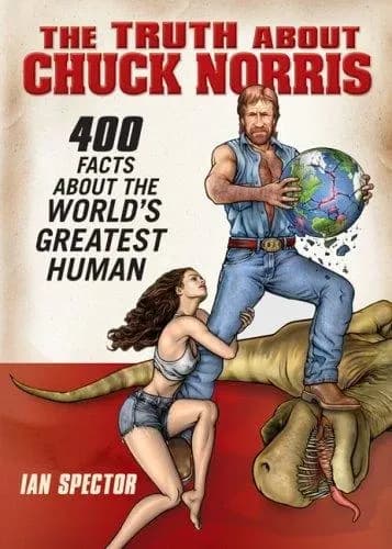 The Truth About Chuck Norris: 400 Facts About the World's Greatest Human - book cover