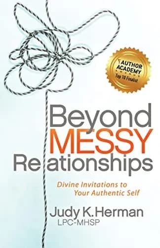 Beyond Messy Relationships: Divine Invitations to Your Authentic Self by Judy K. Herman, book cover