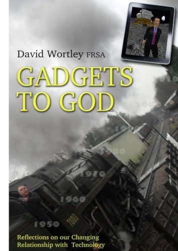 Gadgets to God - Reflections on our Changing Relationship with Technology: How we went from Using Machines to Machines Using Us