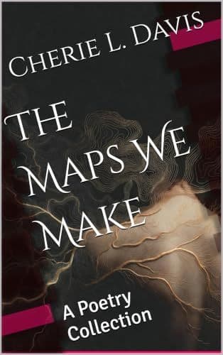 The Maps We Make: A Poetry Collection by Cherie L. Davis book cover